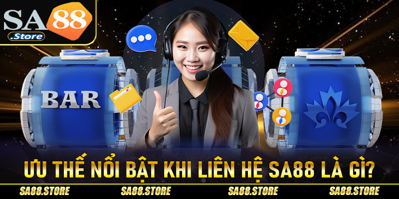 Những ưu thế nổi bật của hệ thống liên hệ Sa88 là gì?