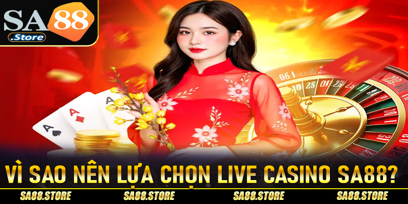 Vì sao người chơi tin chọn Live Casino SA88 để giải trí mỗi ngày?