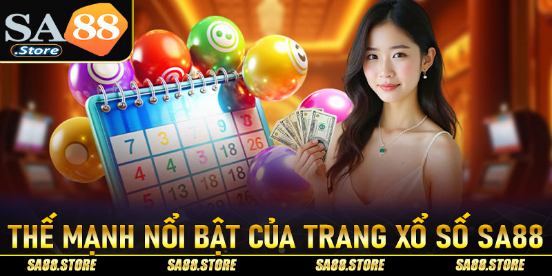 Cập nhật các thế mạnh nổi bật của trang xổ số sa88